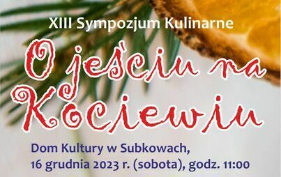 Zdjęcie do Zapraszamy na XIII Sympozjum Kulinarne &bdquo;O jeściu na Kociewiu&rdquo;
