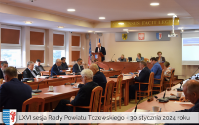 Zdjęcie do 30 stycznia odbyła się LXVI  Sesja Rady Powiatu Tczewskiego