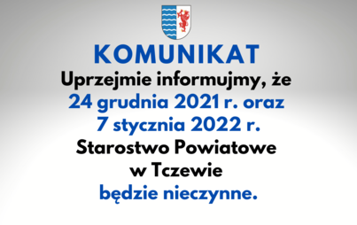 Zdjęcie do Komunikat - 24 grudnia 2021 r. oraz 7 stycznia 2022 r. Starostwo Powiatowe w Tczewie będzie nieczynne