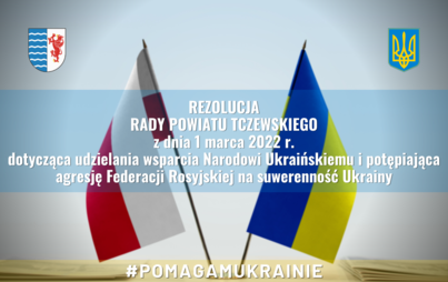 Zdjęcie do REZOLUCJA Rady Powiatu Tczewskiego z dnia 1 marca 2022 r. dotycząca udzielania wsparcia Narodowi Ukraińskiemu i potępiająca agresję Federacji Rosyjskiej na suwerenność Ukrainy
