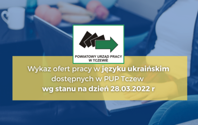 Zdjęcie do WYKAZ OFERT PRACY DOSTĘPNYCH W  PUP W TCZEWIE W JĘZYKU UKRAIŃSKIM na dzień 28.03.2022 r.