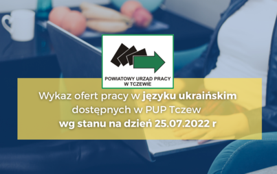 Zdjęcie do WYKAZ OFERT PRACY DOSTĘPNYCH W PUP W TCZEWIE W JĘZYKU UKRAIŃSKIM na dzień 25.07.2022 r.