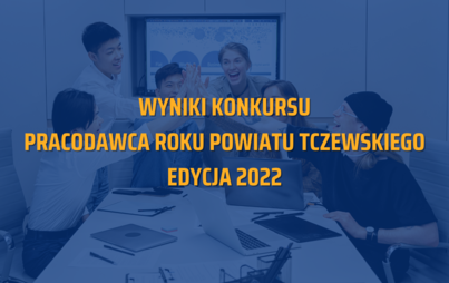 Zdjęcie do Wyniki konkursu &bdquo;Pracodawca Roku Powiatu Tczewskiego&rdquo; EDYCJA 2022