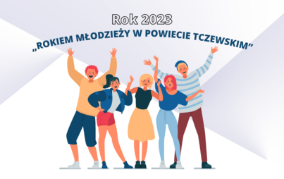Zdjęcie do Rok 2023 &bdquo;ROKIEM MŁODZIEŻY W POWIECIE TCZEWSKIM&rdquo;